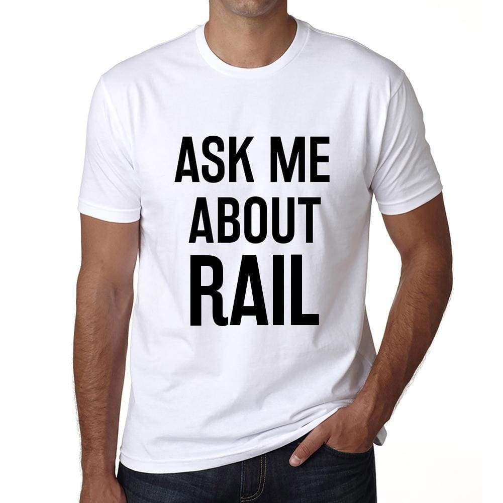 Ask Me About Rail White Mens Short Sleeve Round Neck T-Shirt 00277 - White / S - Casual