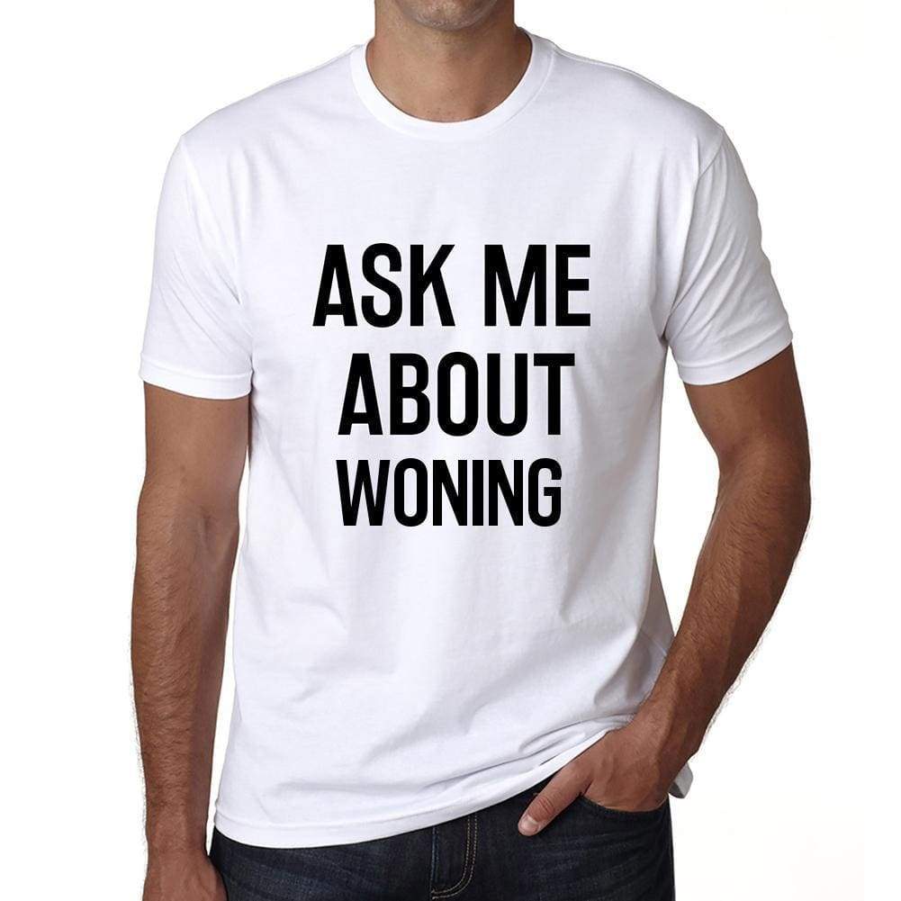 Ask Me About Woning White Mens Short Sleeve Round Neck T-Shirt 00277 - White / S - Casual