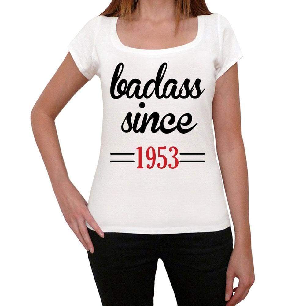 Badass Since 1953 Women's T-shirt White Birthday Gift 00431 - Ultrabasic