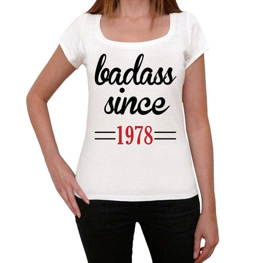 Badass Since 1978 Women's T-shirt White Birthday Gift 00431 - Ultrabasic