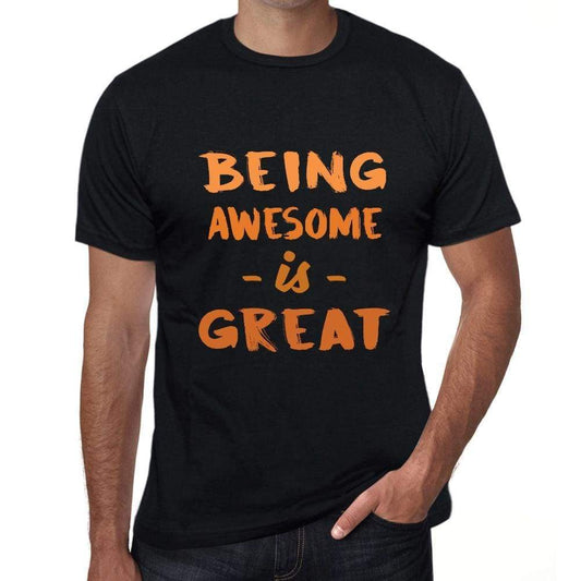 Being Awesome Is Great Black Mens Short Sleeve Round Neck T-Shirt Birthday Gift 00375 - Black / Xs - Casual