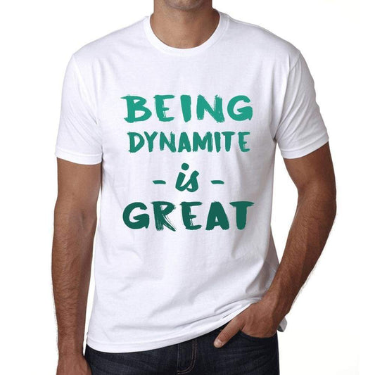 Being Dynamite Is Great White Mens Short Sleeve Round Neck T-Shirt Gift Birthday 00374 - White / Xs - Casual