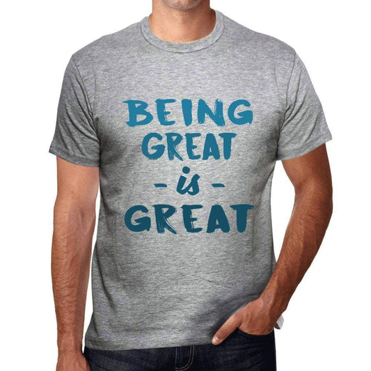 Being Great Is Great Mens T-Shirt Grey Birthday Gift 00376 - Grey / S - Casual
