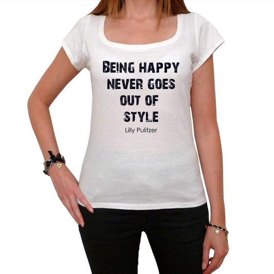 Being Happy Never Goes Out Of Style White Womens T-Shirt 100% Cotton 00168