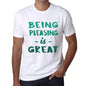 Being Pleasing Is Great White Mens Short Sleeve Round Neck T-Shirt Gift Birthday 00374 - White / Xs - Casual
