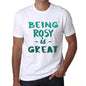 Being Rosy Is Great White Mens Short Sleeve Round Neck T-Shirt Gift Birthday 00374 - White / Xs - Casual