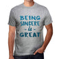 Being Sincere Is Great Mens T-Shirt Grey Birthday Gift 00376 - Grey / S - Casual