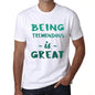 Being Tremendous Is Great White Mens Short Sleeve Round Neck T-Shirt Gift Birthday 00374 - White / Xs - Casual
