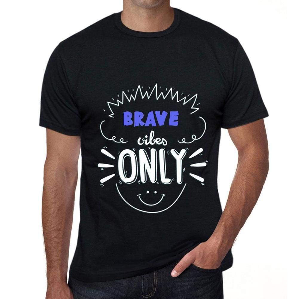 Brave Vibes Only Black Mens Short Sleeve Round Neck T-Shirt Gift T-Shirt 00299 - Black / S - Casual