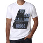 Brose You Can Call Me Brose Mens T Shirt White Birthday Gift 00536 - White / Xs - Casual