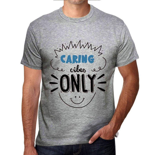 Caring Vibes Only Grey Mens Short Sleeve Round Neck T-Shirt Gift T-Shirt 00300 - Grey / S - Casual