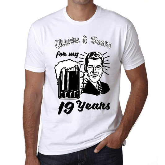 Cheers And Beers For My 19 Years Mens T-Shirt White 19Th Birthday Gift 00414 - White / Xs - Casual