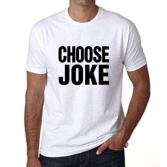 Choose Joke T-Shirt Mens White Tshirt Gift T-Shirt 00061 - White / S - Casual