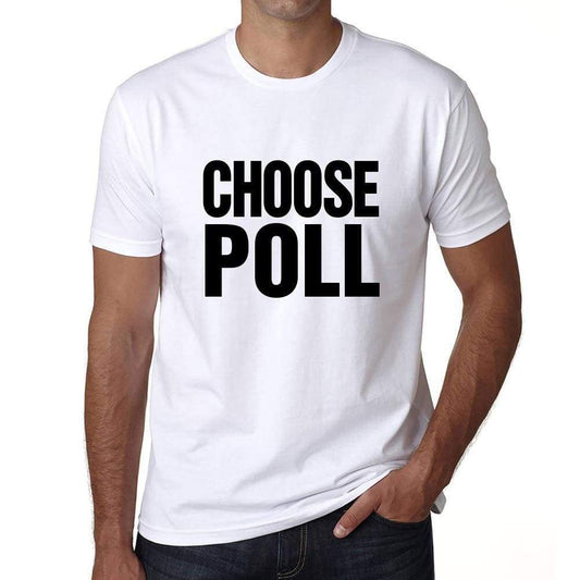 Choose Poll T-Shirt Mens White Tshirt Gift T-Shirt 00061 - White / S - Casual