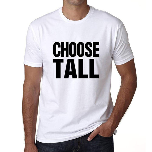Choose Tall T-Shirt Mens White Tshirt Gift T-Shirt 00061 - White / S - Casual