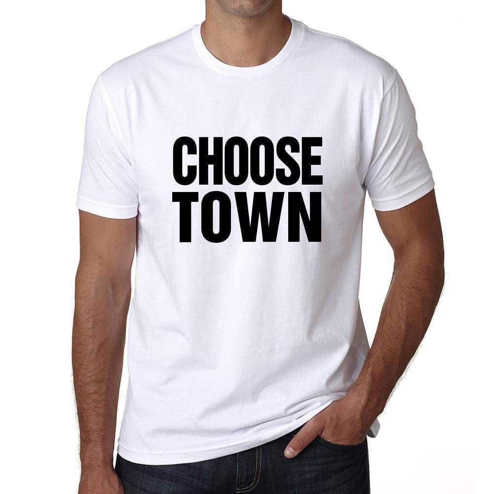 Choose Town T-Shirt Mens White Tshirt Gift T-Shirt 00061 - White / S - Casual