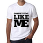 Competitive Like Me White Mens Short Sleeve Round Neck T-Shirt 00051 - White / S - Casual