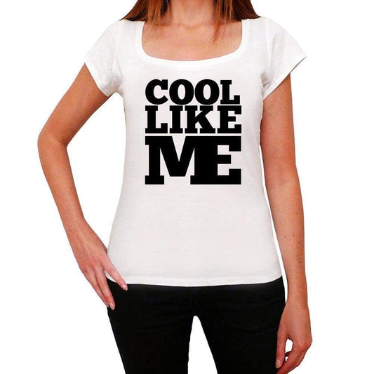 Cool Like Me White Womens Short Sleeve Round Neck T-Shirt 00056 - White / Xs - Casual
