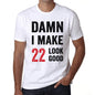 Damn I Make 22 Look Good Mens T-Shirt White 22Th Birthday Gift 00409 - White / Xs - Casual