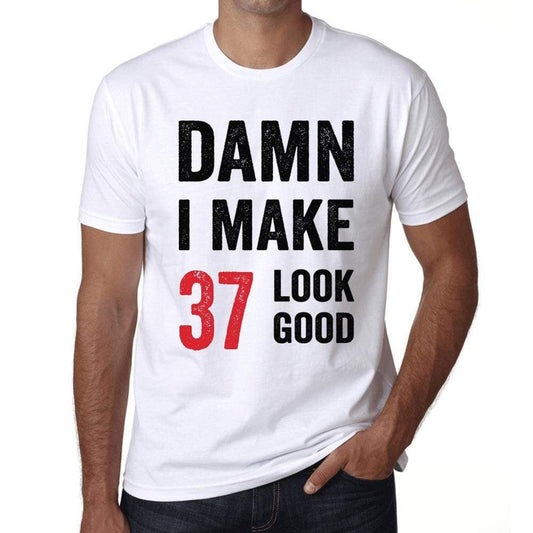 Damn I Make 37 Look Good Mens T-Shirt White 37Th Birthday Gift 00409 - White / Xs - Casual