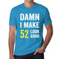 Damn I Make 52 Look Good Mens T-Shirt Blue 52 Birthday Gift 00412 - Blue / Xs - Casual