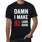 Damn I Make 92 Look Good Mens T-Shirt Black 92 Birthday Gift 00410 - Black / Xs - Casual