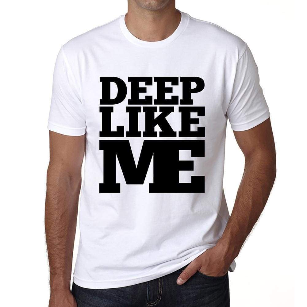 Deep Like Me White Mens Short Sleeve Round Neck T-Shirt 00051 - White / S - Casual