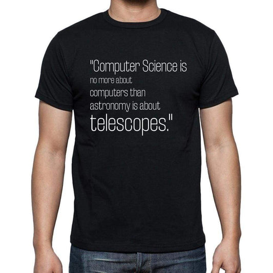 E. W. Dijkstra Quote T Shirts Computer Science Is No T Shirts Men Black - Casual