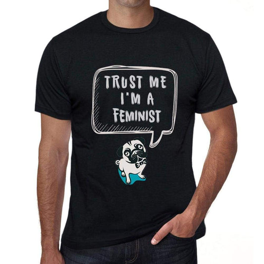 Feminist Trust Me Im A Feminist Mens T Shirt Black Birthday Gift 00528 - Black / Xs - Casual
