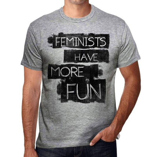 Feminists Have More Fun Mens T Shirt Grey Birthday Gift 00532 - Grey / S - Casual