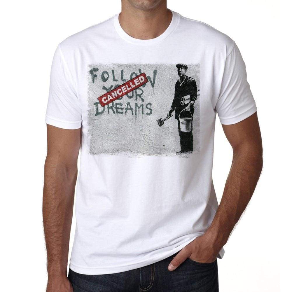 Follow Your Dreams Cancelled Mens Tee White 100% Cotton 00164