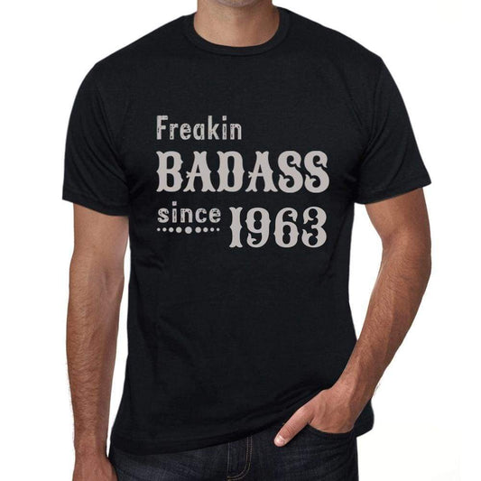Freakin Badass Since 1963 Mens T-Shirt Black Birthday Gift 00393 - Black / Xs - Casual