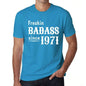 Freakin Badass Since 1971 Mens T-Shirt Blue Birthday Gift 00395 - Blue / Xs - Casual