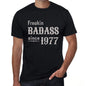 Freakin Badass Since 1977 Mens T-Shirt Black Birthday Gift 00393 - Black / Xs - Casual
