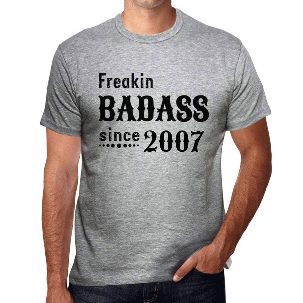 Freakin Badass Since 2007 Mens T-Shirt Grey Birthday Gift 00394 - Grey / S - Casual