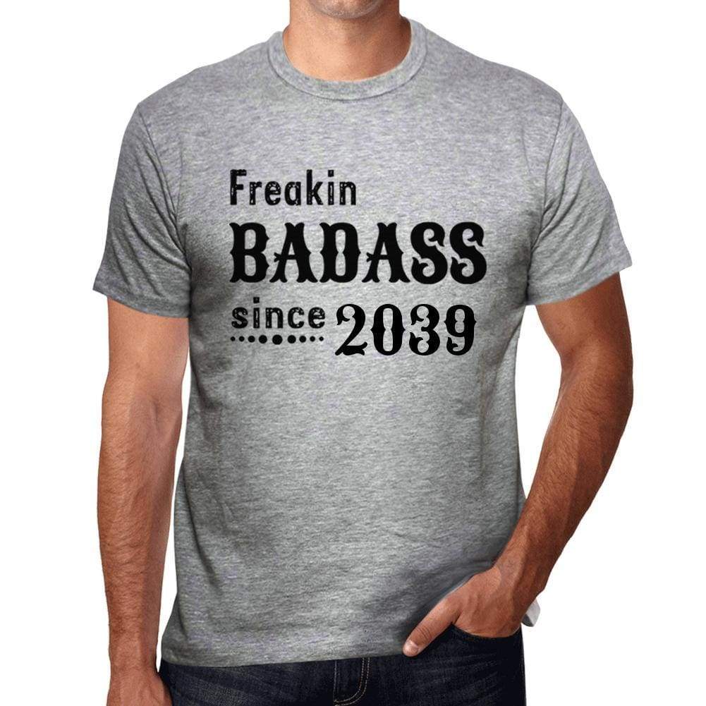 Freakin Badass Since 2039 Mens T-Shirt Grey Birthday Gift 00394 - Grey / S - Casual