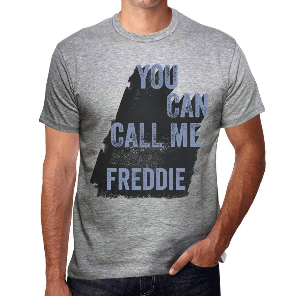 Freddie You Can Call Me Freddie Mens T Shirt Grey Birthday Gift 00535 - Grey / S - Casual