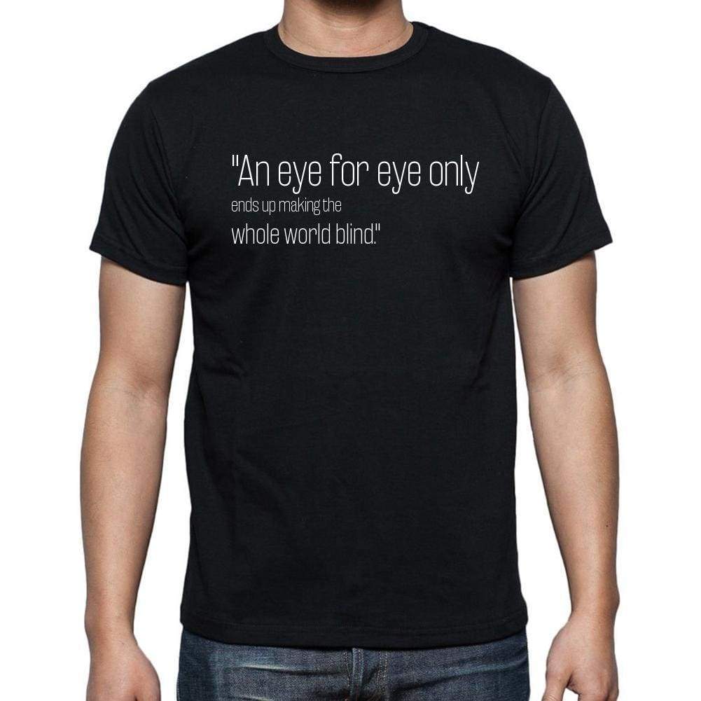 Gandhi Quote T Shirts An Eye For Eye Only Ends Up Mak T Shirts Men Black - Casual