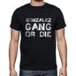 Gonzalez Family Gang Tshirt Mens Tshirt Black Tshirt Gift T-Shirt 00033 - Black / S - Casual