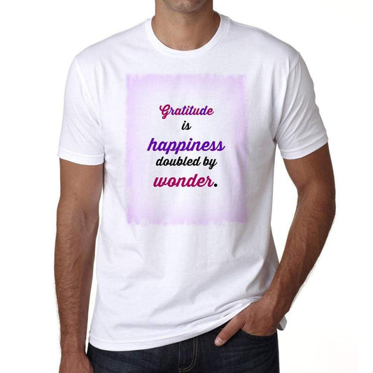 Gratitude Is Happiness Doubled By Wonder Mens White Tee 100% Cotton 00169