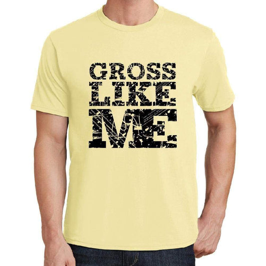 Gross Like Me Yellow Mens Short Sleeve Round Neck T-Shirt 00294 - Yellow / S - Casual