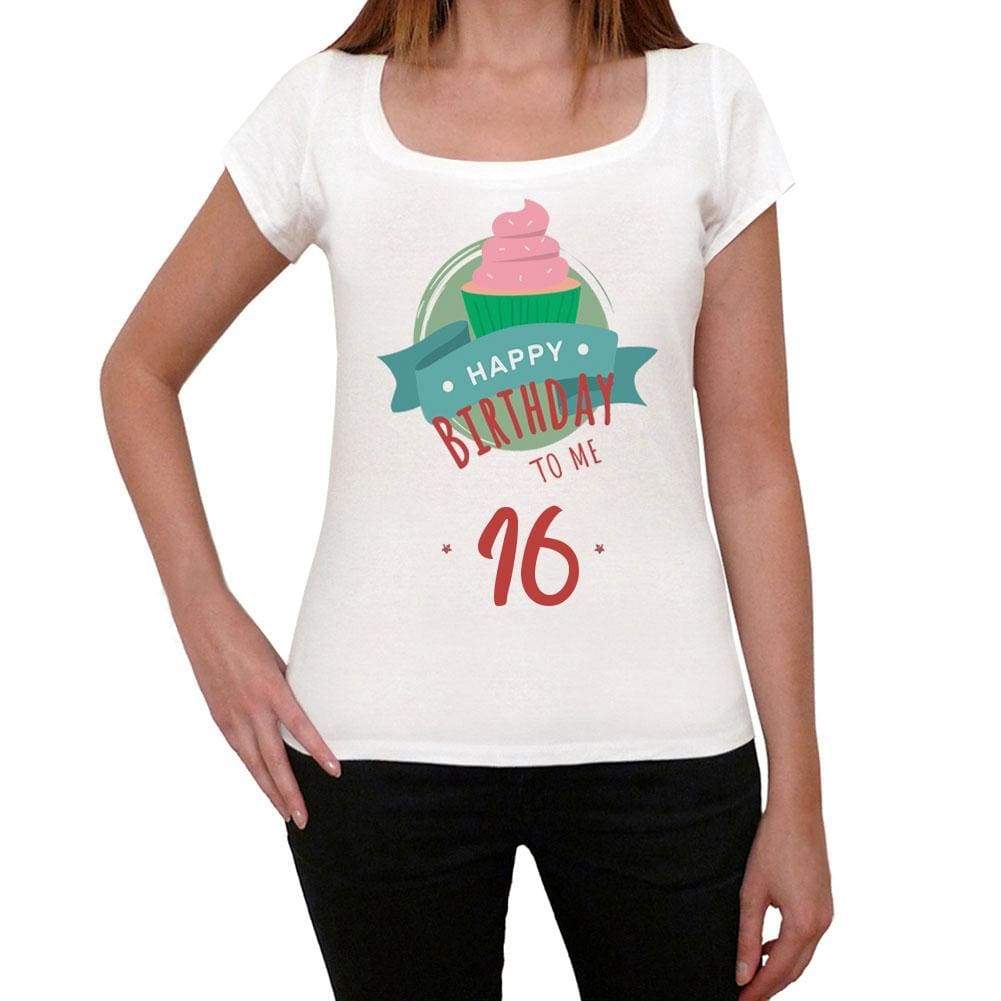 Happy Bday To Me 16 Womens T-Shirt White Birthday Gift 00466 - White / Xs - Casual