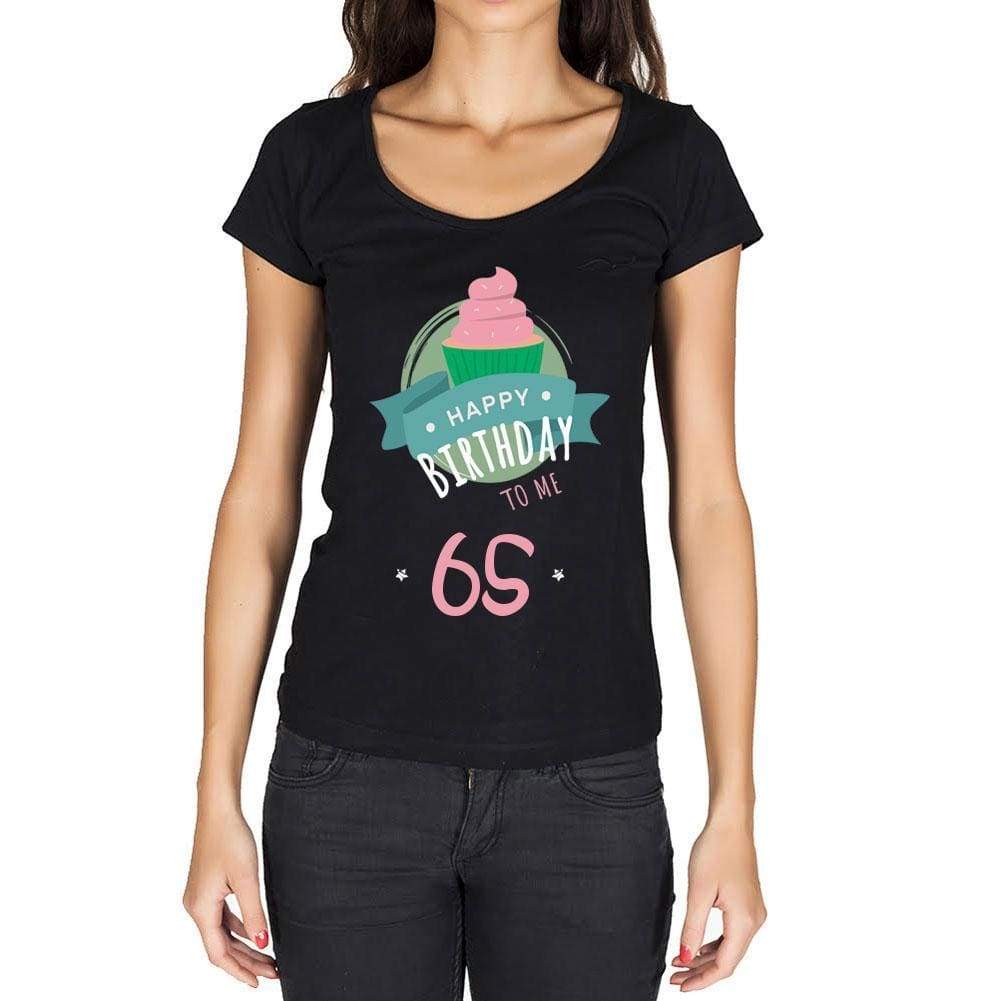 Happy Bday To Me 65 Womens T-Shirt Black Birthday Gift 00467 - Black / Xs - Casual