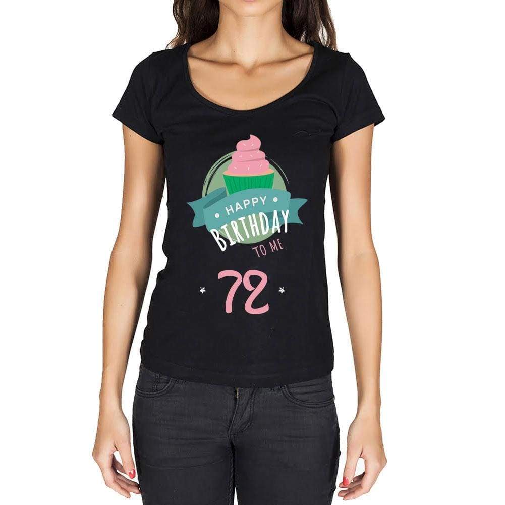 Happy Bday To Me 72 Womens T-Shirt Black Birthday Gift 00467 - Black / Xs - Casual