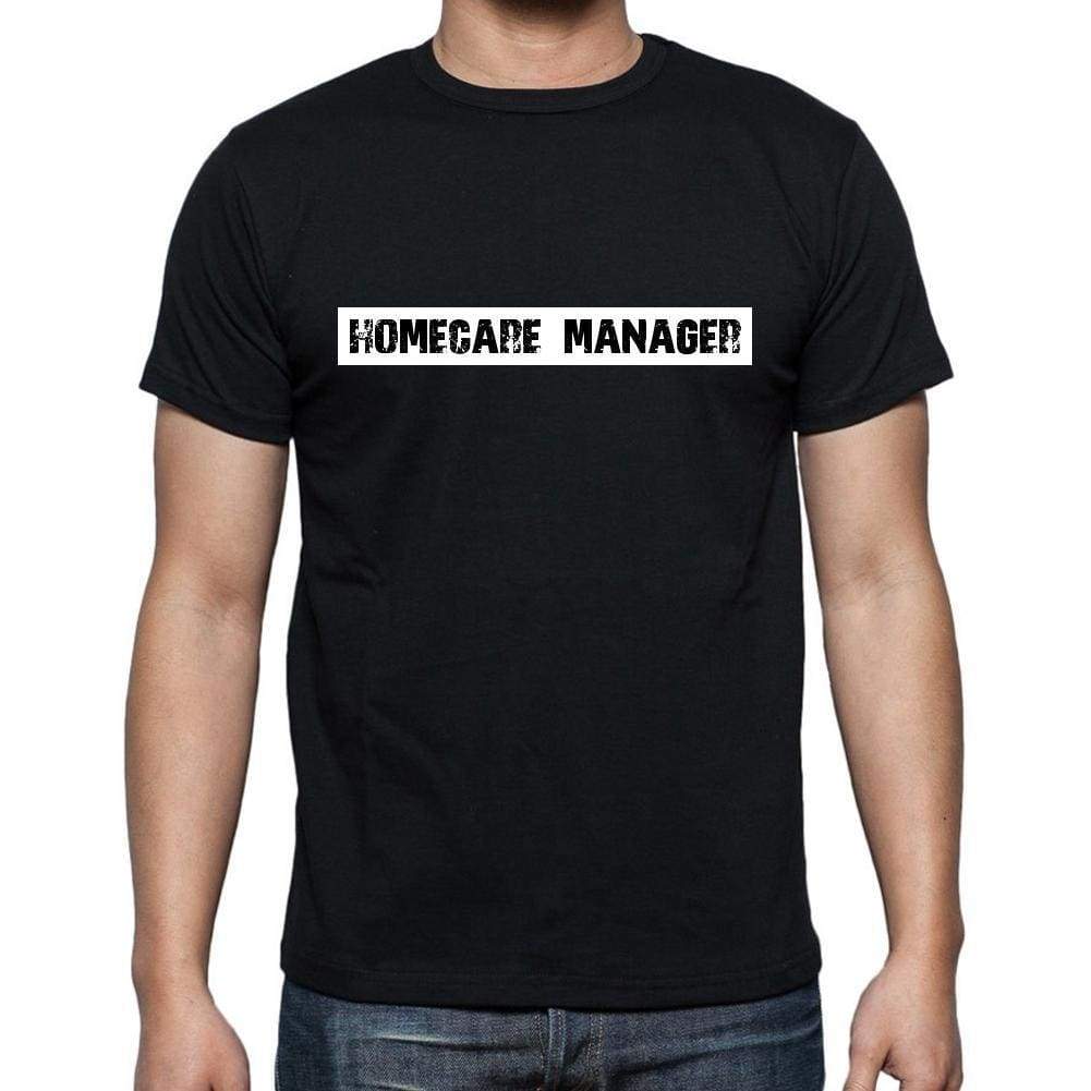 Homecare Manager T Shirt Mens T-Shirt Occupation S Size Black Cotton - T-Shirt