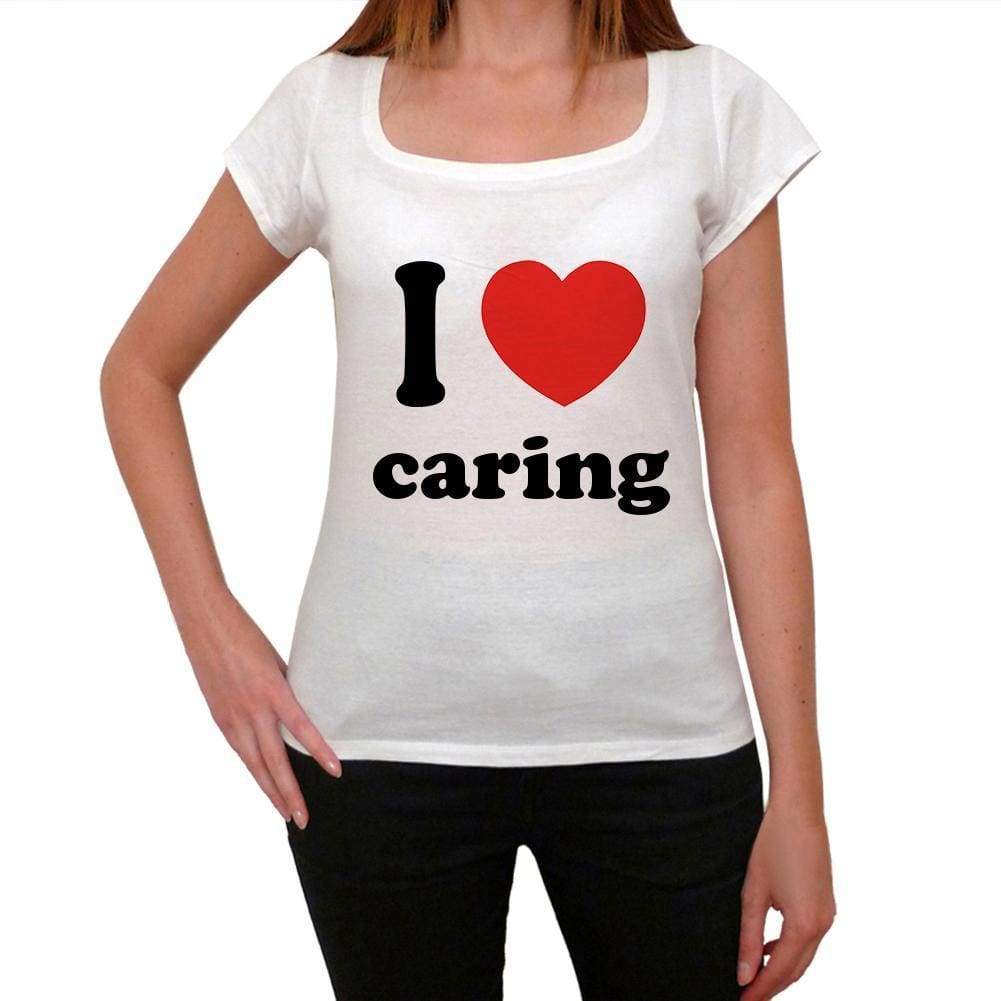 I Love Caring Womens Short Sleeve Round Neck T-Shirt 00037 - Casual