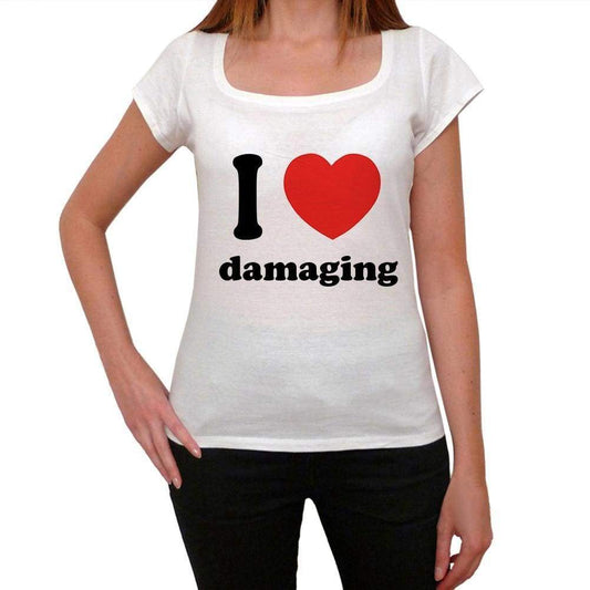 I Love Damaging Womens Short Sleeve Round Neck T-Shirt 00037 - Casual