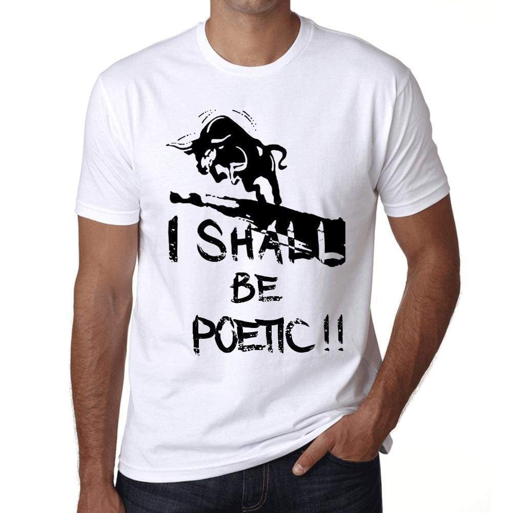 I Shall Be Poetic White Mens Short Sleeve Round Neck T-Shirt Gift T-Shirt 00369 - White / Xs - Casual