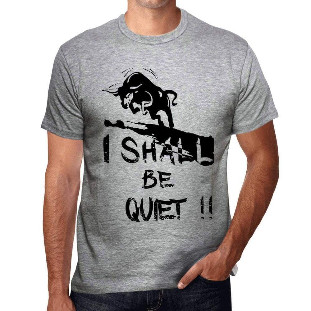 I Shall Be Quiet Grey Mens Short Sleeve Round Neck T-Shirt Gift T-Shirt 00370 - Grey / S - Casual