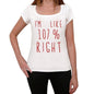 Im 100% Right White Womens Short Sleeve Round Neck T-Shirt Gift T-Shirt 00328 - White / Xs - Casual